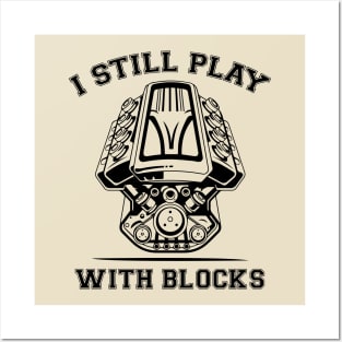 I Still Play With Blocks Funny Engine Block Art For Men Dad Posters and Art